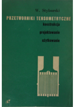 Przetworniki tensometryczne konstrukcja projektowanie użytkowanie
