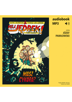 Hej, Jędrek! 4. Masz cykora?