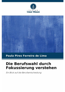 Die Berufswahl durch Fokussierung verstehen