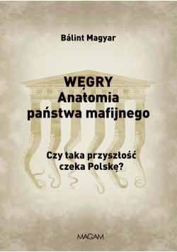Węgry. Anatomia państwa mafijnego
