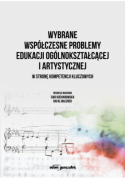 Wybrane współczesne problemy edukacji ogólnokształcącej i artystycznej. W stronę kompetencji kluczow