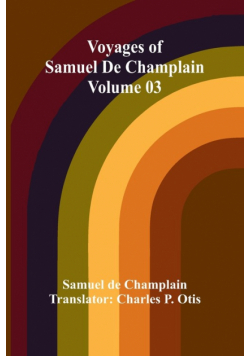 Voyages of Samuel De Champlain - Volume 03