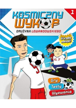 Kosmiczny wykop. Drużyna Lewandowskiego nr 1