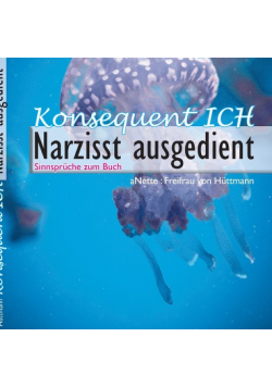 Konsequent Ich - Narzisst ausgedient