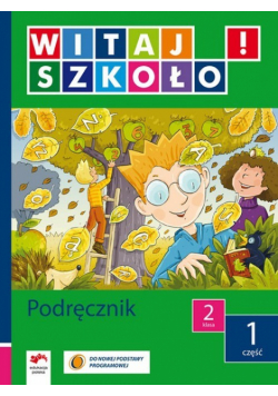 Witaj szkoło 2 Podręcznik część 1