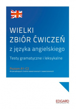 Wielki zbiór ćwiczeń z języka angielskiego A1-C2