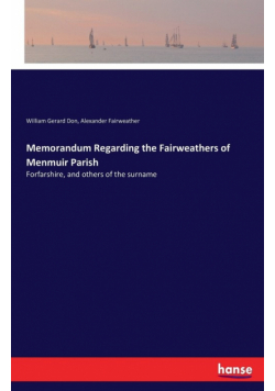 Memorandum Regarding the Fairweathers of Menmuir Parish