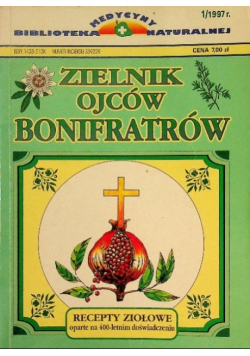 Zielnik ojców bonifratrów recepty ziołowe oparte na 400 - letnim doświadczeniu Nr 1 / 97
