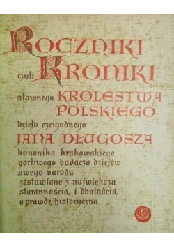 Roczniki czyli kroniki sławnego Królestwa Polskiego księga 1 i 2