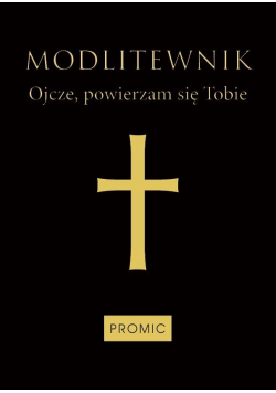 Modlitewnik Ojcze, powierzam się Tobie (czarny)
