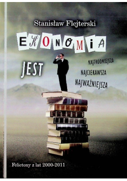 Ekonomia jest najtrudniejsza najciekawsza najważniejsza
