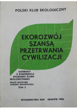 Ekorozwój szansą przetrwania cywilizacji Tom 3