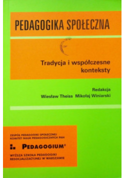 Pedagogika społeczna Tradycja i współczesne konteksty