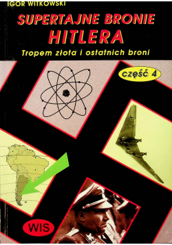 Supertajne bronie Hitlera Część IV