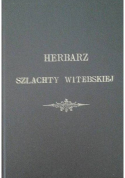 Herbarz Szlachty Witebskiej reprint z 1898 r