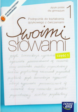 Swoimi słowami 1 Podręcznik do kształcenia językowego z ćwiczeniami część 1: Gimnazjum