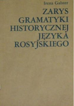 Galster Irena - Zarys gramatyki historycznej języka rosyjskiego