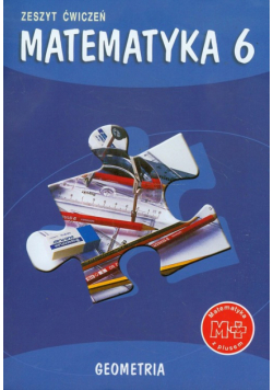 Matematyka z plusem 6 Zeszyt ćwiczeń Geometria