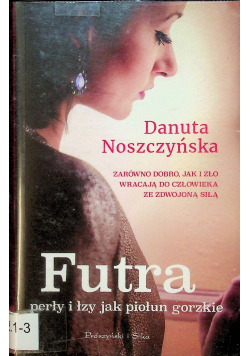 Futra perły i łzy jak piołun gorzkie