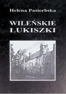 Wileńskie Łukiszki na tle wydarzeń lat wojny 1939-1944