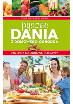 Pyszne dania z domowego ogródka