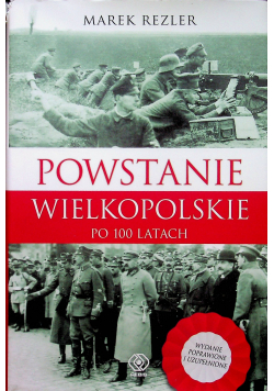 Powstanie Wielkopolskie 1918 - 1919 Po 100 latach