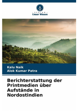 Berichterstattung der Printmedien über Aufstände in Nordostindien