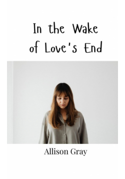 In the Wake of Love's End