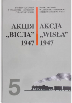 Akcja Wisła 1947 Tom 5