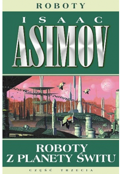 Roboty z planety świtu Część 3