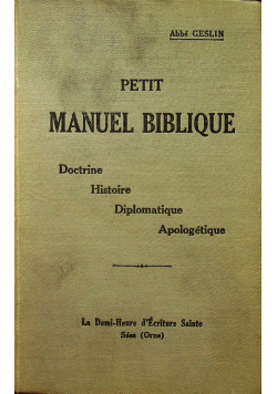 Petit Manuel Biblique Doctrine Historie Diplomatique Apologetique 1933 r.