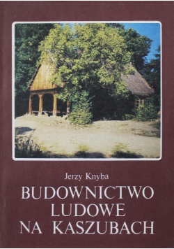 Budownictwo ludowe na Kaszubach