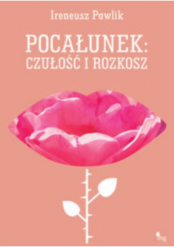 Pocałunek czułość i rozkosz
