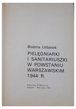 Pielęgniarki i sanitariuszki w powstaniu warszawskim w 1944 r