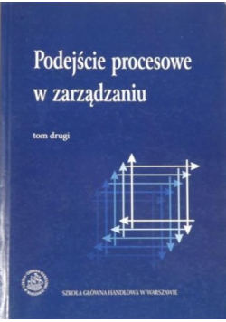 Podejście procesowe w zarządzaniu Tom II