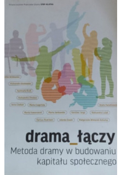 Drama łączy. Metoda dramy w budowaniu kapitału społecznego