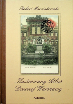Ilustrowany atlas dawnej Warszawy