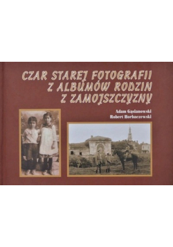 Czar starej fotografii z albumów rodzin z Zamojszczyzny