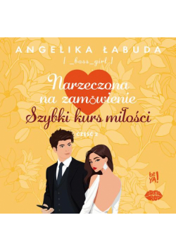 Narzeczona na zamówienie. Szybki kurs miłości Część 2
