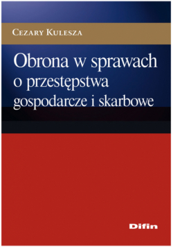 Obrona w sprawach o przestępstwa gospodarcze i skarbowe