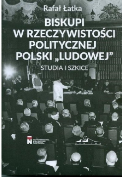 Biskupi w rzeczywistości politycznej Polski "Ludowej"