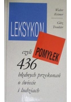 Leksykon pomyłek czyli 436 błędnych przekonań o świecie i ludziach