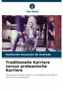 Traditionelle Karriere versus proteanische Karriere