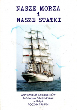Nasze Morza I Nasze Statki Wspomnienia Absolwentów Państwowej Szkoły Morskiej w Gdyni