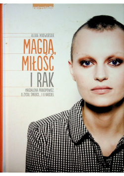 Magda miłość i rak  Magdalena Prokopowicz o życiu śmierci i nadziei