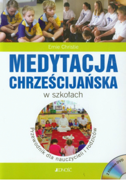 Christie Ernie - Medytacja chrześcijańska w szkołach: Przewodnik dla nauczycieli i rodziców