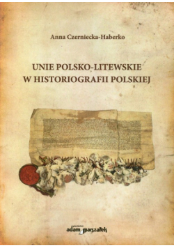 Unie polsko-litewskie w historiografii polskiej
