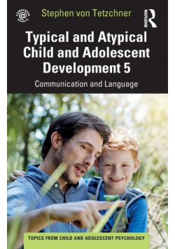 Typical and Atypical Child and Adolescent Development 5 Communication and Language Development
