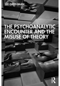 The Psychoanalytic Encounter and the Misuse of Theory