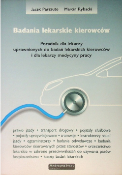Badania lekarskie kierowców Poradnik dla lekarzy uprawnionych do badań kierowców i dla lekarzy medycyny pracy